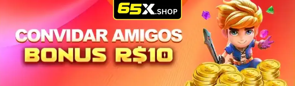 Convidar amigos no 65X cassino e ganhar bônus R$10.